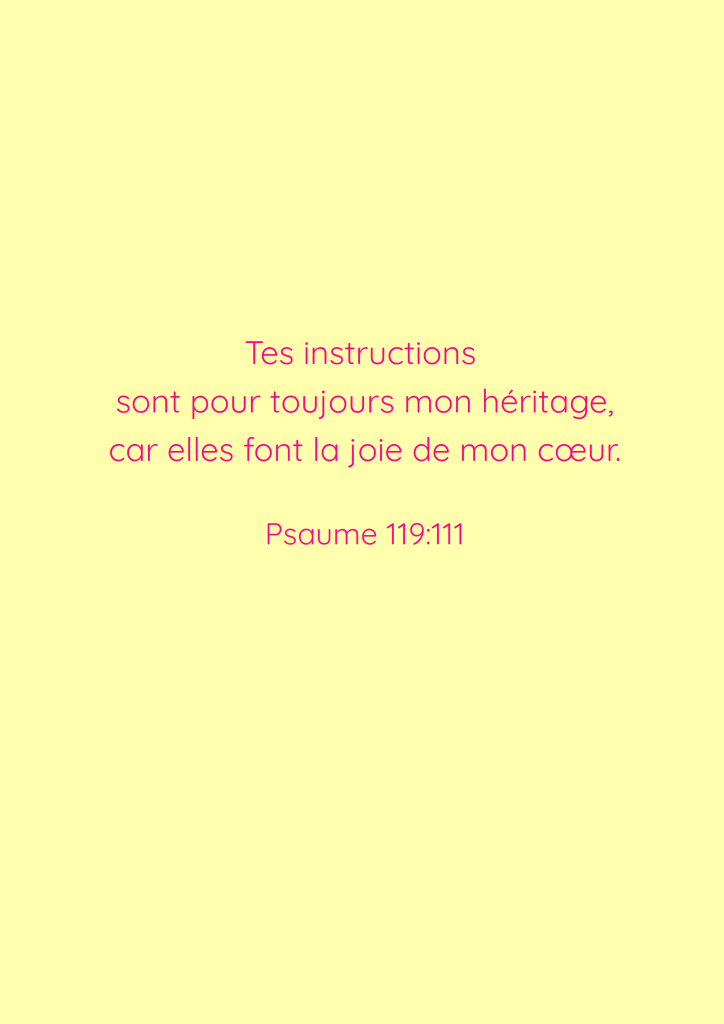 Citation du Psaume 119:111 sur un fond jaune, exprimant la joie liée aux instructions divines.